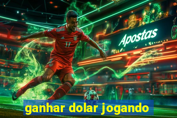 ganhar dolar jogando